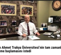 İlhan AHMET, Trakya Üniversitesi’nin covid – 19’a karşı güçlendirilerek tam zamanlı eğitime başlamasını istedi